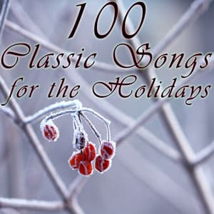 100 Classic Songs For The Holidays - Christmas Music Experts
