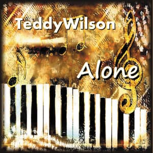 Alone - Teddy Wilson