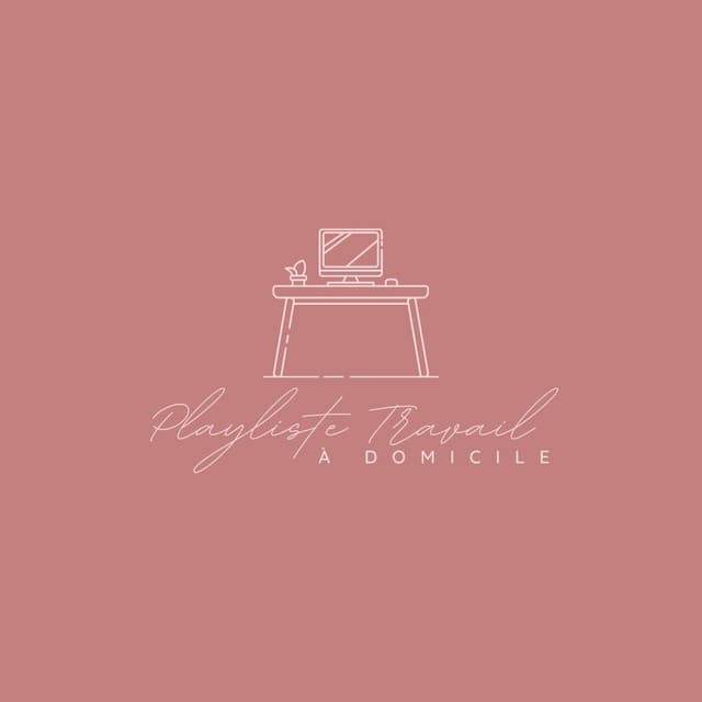 Playliste Travail à Domicile