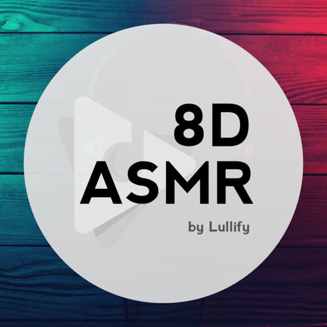 8D ASMR by Lullify