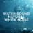 Water Sound Natural White Noise