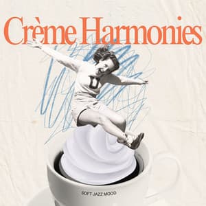 Crème Harmonies: Coffee Shop Jazz - Soft Jazz Mood