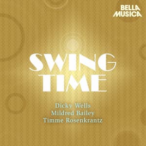 Swing Time: Dicky Wells - Mildred Bailey - Timme Rosenkrantz - Dicky Wells