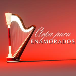 Arpa para Enamorados: Arpa Irlandesa para la Relajación para Dos - Harp Music Collective