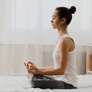 Meditation: Quiet Moment with Serene Piano Music Vol. 1 - Yoga Music Spa