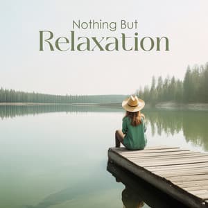 Nothing But Relaxation: Nature Music Mind Cleansing - Zen Natural Sounds