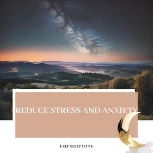 Reduce Stress and Anxiety - Deep Sleep Flute