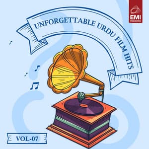 Unforgettable Urdu Film Hits, Vol. 07 - Ahmed Rushdi