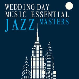 Wedding Day Music Essential Jazz Masters - Wedding Day Music