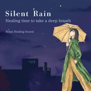 Silent Rain: Healing time to take a deep breath - RelaxHealingSound