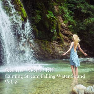 Nature Waterfall: Calming Stream Falling Water Sound Vol. 2 - Meditation and Relaxation
