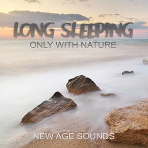Long Sleeping Only with Nature New Age Sounds ! - Natural Soothing Melodies