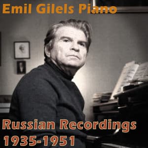 Emil Gilels Piano : Russian Recordings 1935-1951 - Emil Gilels