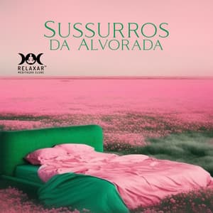 Sussurros da Alvorada - Relaxar Meditação Clube