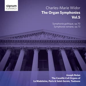 Widor - The Organ Symphonies, Vol. 5: The Cavaillé-Coll Organs of La Madeleine, Paris and Saint-Sernin, Toulouse - Charles-Marie Widor