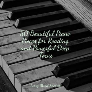 50 Beautiful Piano Pieces for Reading and Powerful Deep Focus - Ivory Mood