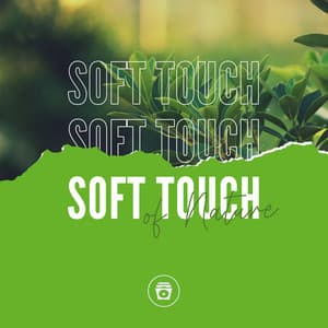 Soft Touch Of Nature - Relaxing Music Therapy