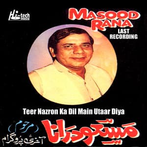 Teer Nazron Ka Dil Main Utaar Diya - Masood Rana