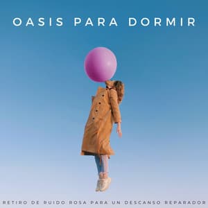Oasis Para Dormir: Retiro De Ruido Rosa Para Un Descanso Reparador - Relajarse Meditar Dormir