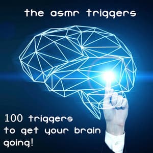 100 ASMR triggers to get your brain going! - The ASMR Triggers