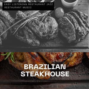 Brazilian Steakhouse - Lively and Luxurious, Elegant Atmosphere - Easy Listening Restaurant Jazz