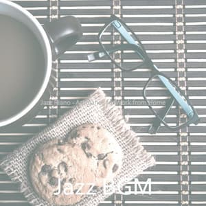 Jazz Piano - Ambiance for Work from Home - Jazz BGM