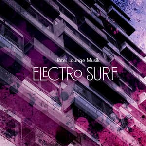 Electro Surf - Hotel Lounge Musik