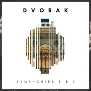 Dvorak: Symphonies 8 & 9 - Antonín Dvořák