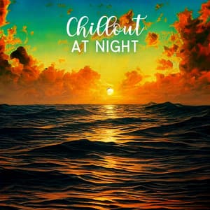 Chillout at Night: Ultimate Midnight Moods - Deep Lounge