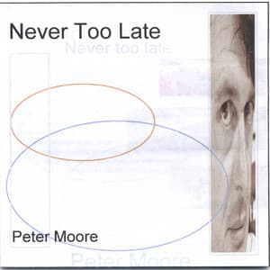 Never Too Late - Peter Moore