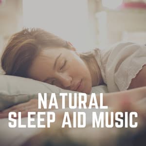 Natural Sleep Aid Music - Music for Sleep