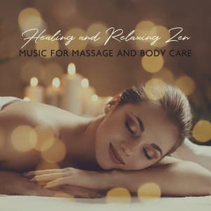 Healing and Relaxing Zen – Music for Massage and Body Care with New Age Sounds - Massage Wellness Moment