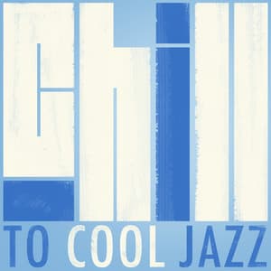 Chill to Cool Jazz - Chill Jazz Masters