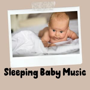 Sleeping Baby Music - Lullaby Music For Toddlers