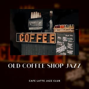 Old Coffee Shop Jazz - Coffee House Instrumental Jazz Playlist