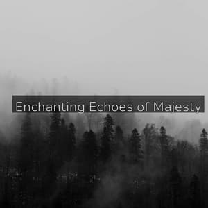 Enchanting Echoes of Majesty - Minds United