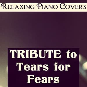 Tribute to Tears for Fears - Relaxing Piano Covers