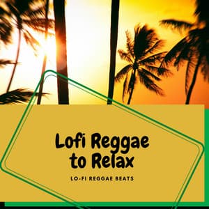 Lofi Reggae to Relax - Lo-Fi Reggae Beats