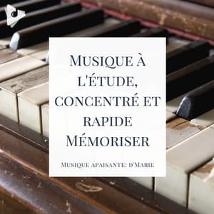 Musique à l'étude, concentré et rapide Mémoriser - Musique apaisante: d'Marie