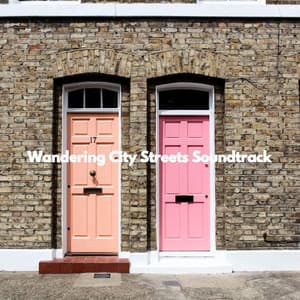 Wandering City Streets Soundtrack - Music for Work