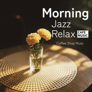 Morning Jazz Relax - Coffee Shop Music