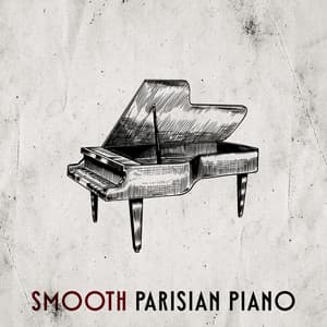 Smooth Parisian Piano: Relaxing Background Jazz After Work - Parisian Piano Music Zone