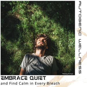Embrace Quiet and Find Calm in Every Breath - Autogenic Wellness