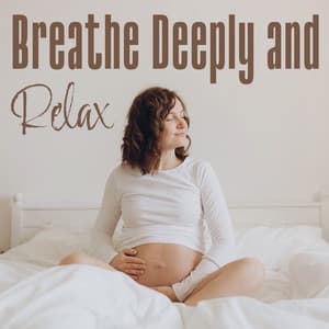 Breathe Deeply and Relax: Peaceful Pregnancy Time, Stress Relief, Reduce Anxiety - Less Stress Music Academy