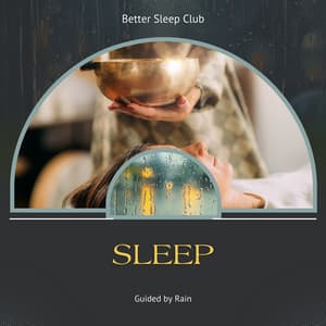 Sleep, Guided by Rain and Tibetan Gongs - Better Sleep Club