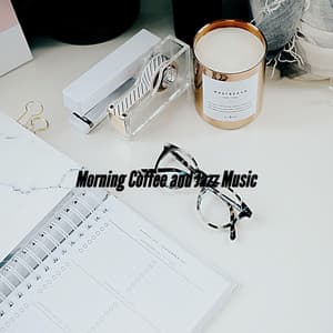 Morning Coffee and Jazz Music - Jazz Instrumental Chill