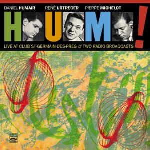 H.U.M.! Live at Club Saint-Germain-des-Prés & Two Radio Broadcasts - René Urtreger