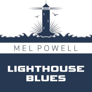 Lighthouse Blues - Mel Powell