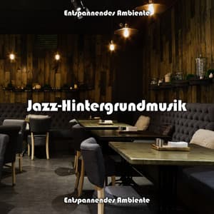 Jazz-Hintergrundmusik: Entspannendes Ambiente für Restaurant und Café - Hintergrundmusik Lounge Akademie