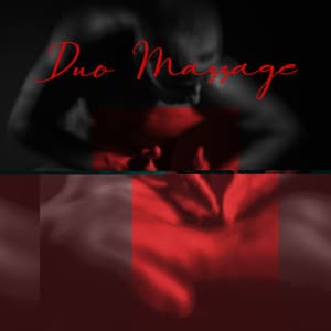 Duo Massage: Spa Music for Couples Massage - Erotic Massage Music Ensemble